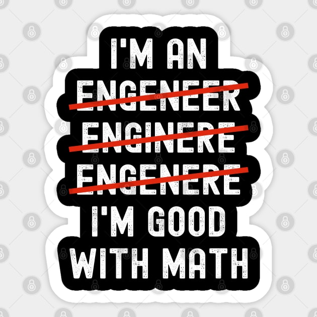 I’m an Engineer I’m Good With Math Sticker by JustCreativity